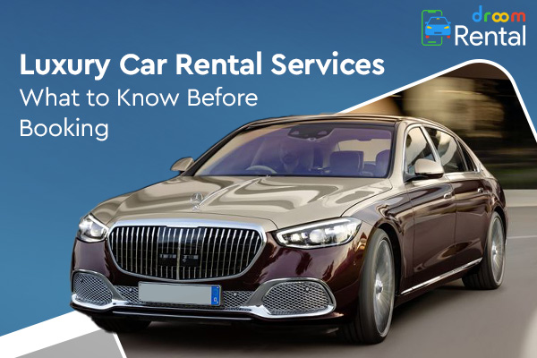 Luxury Car Rental Services - What to Know Before Booking